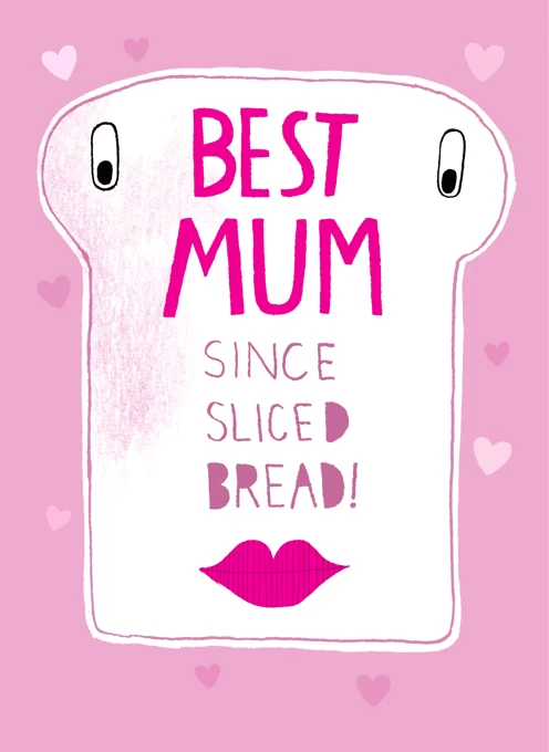 Best Mum Since Sliced Bread!