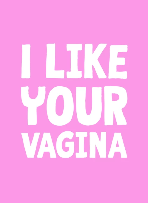 I Like Your Vagina