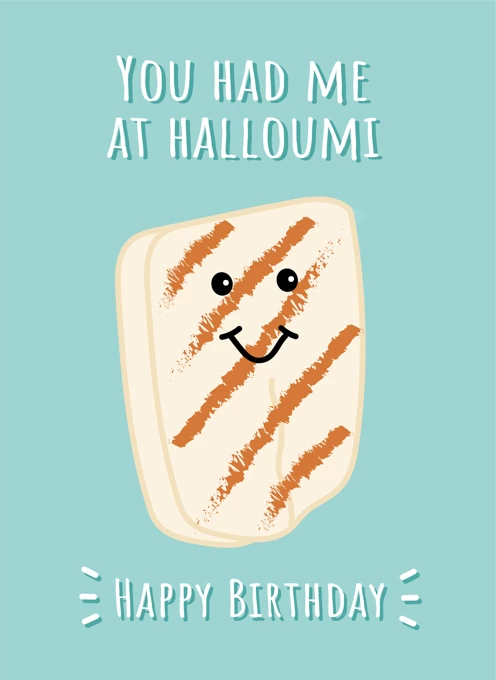 You Had Me At Halloumi - Happy Birthday