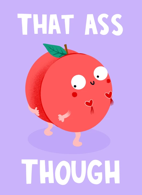 That Ass Though!