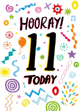Hooray! 11 Today!