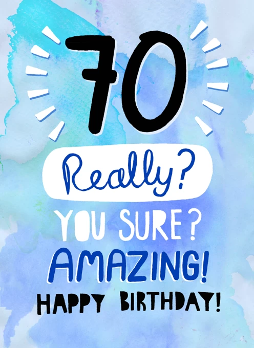 70 really? Amazing! Happy Birthday!
