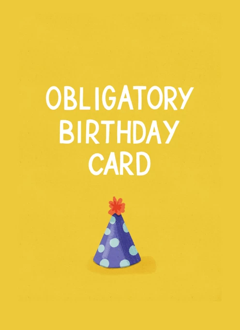 Funny Obligatory Birthday Card