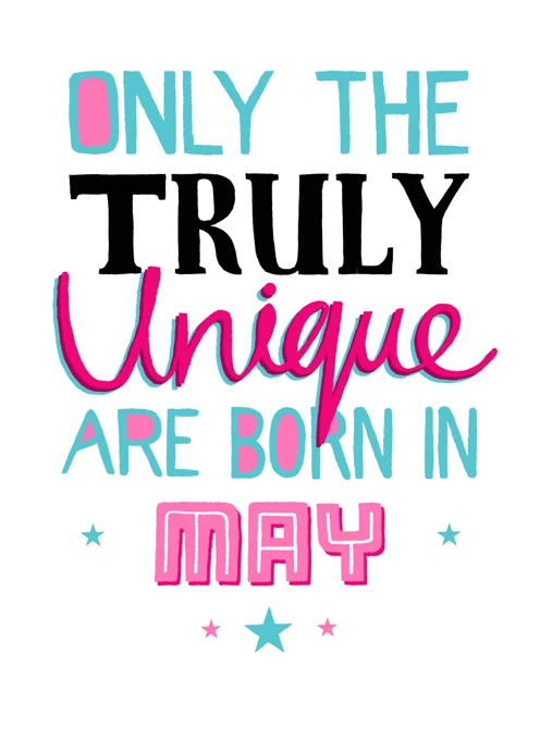 Only Truly Unique Born In May