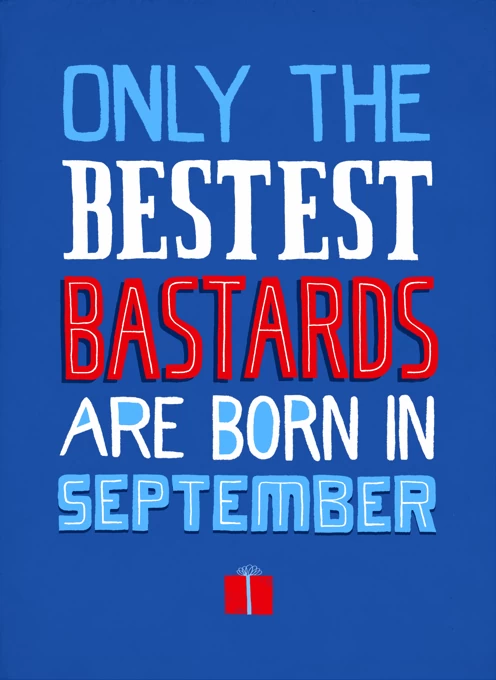 Only Bestest Bastards Born In September