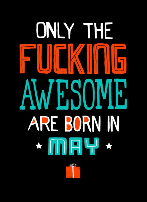 Only Fucking Awesome Born In May