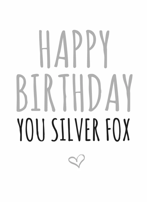 Happy Birthday You Silver Fox