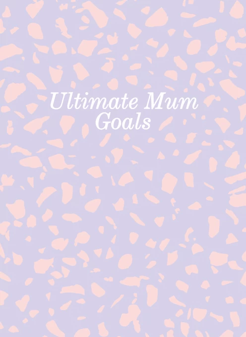 Ultimate Mum Goals