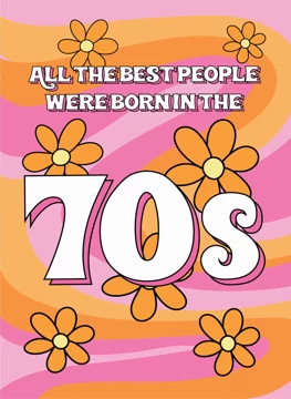 All The Best People Were Born In The 70s