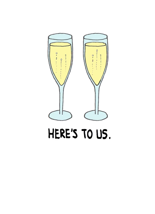 Here's to us