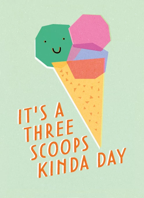 It's A Three Scoops Kinda Day