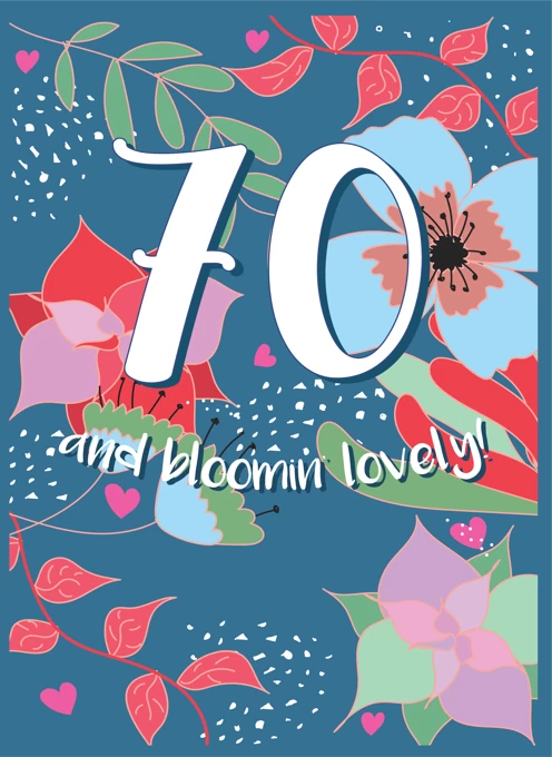 70 and Bloomin' Lovely