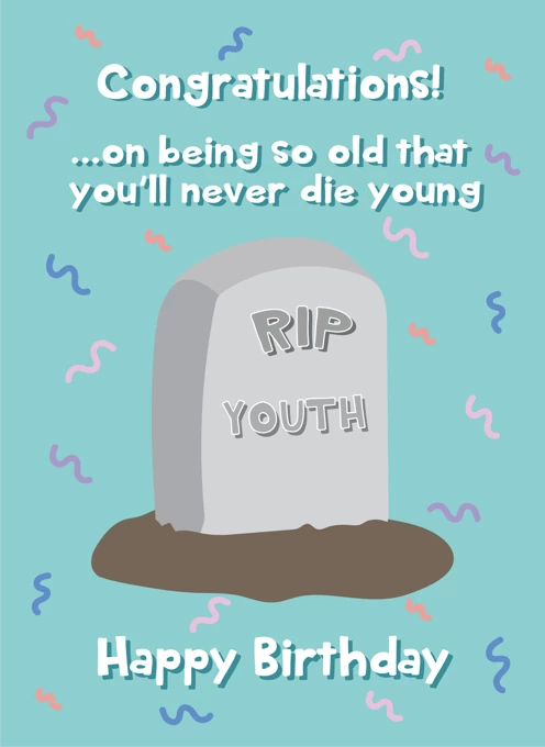 RIP Youth- Funny Birthday Card