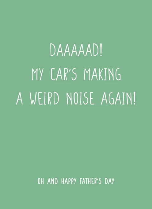 Daaaaaadddd My Car's Making A Weird Noise Again