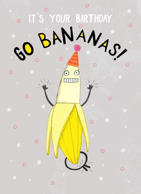 It's Your Birthday Go Bananas!