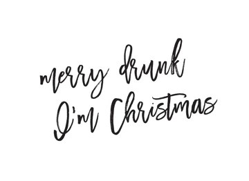Merry Drunk I'm Christmas