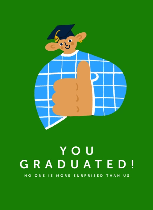 You Graduated
