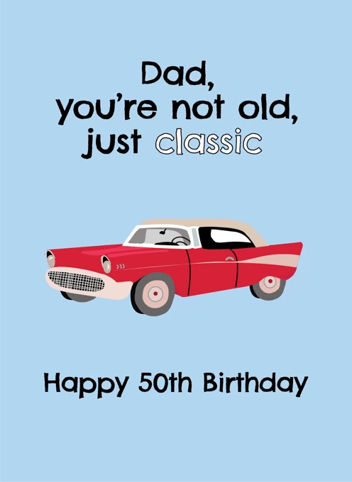 Dad, You're Not Old You're Classic by Laura Lonsdale Designs | Cardly
