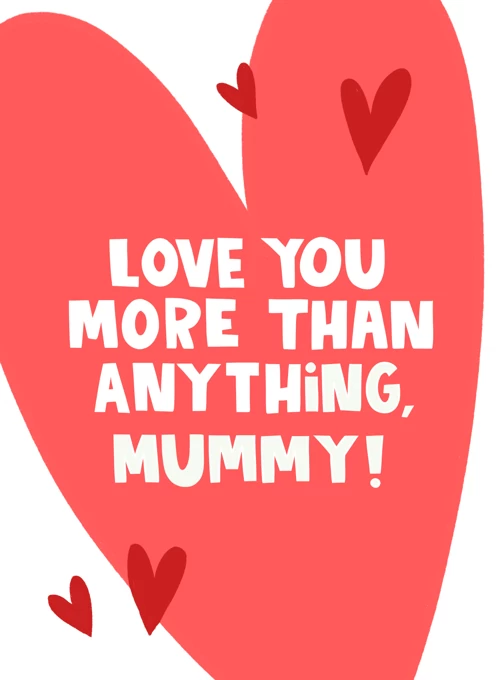Love You More Than Anything Mummy
