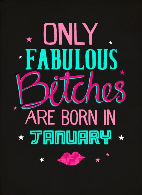 Fabulous January Birthday Bitches!