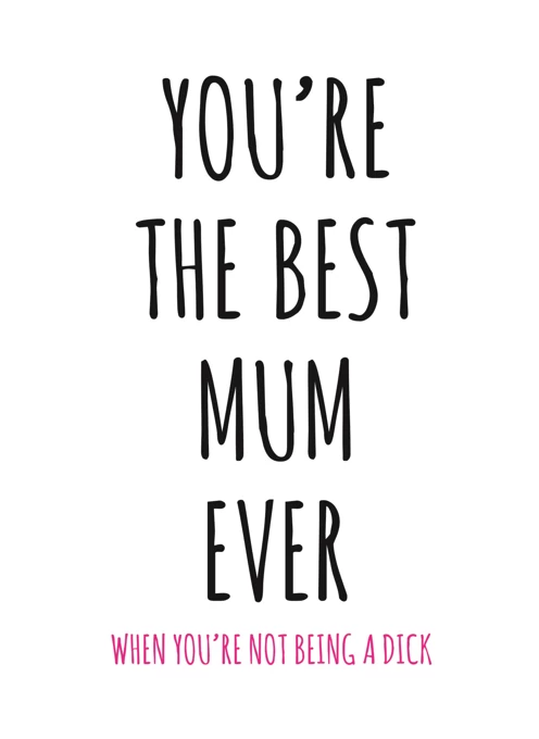 You're The Best Mum Ever