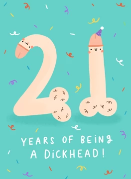 21 Years of Being a Dick!
