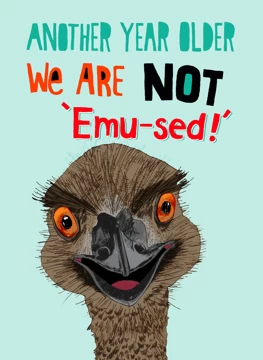 Another Year Older Not Emu-sed