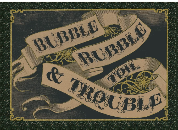 Bubble Bubble Toil & Trouble