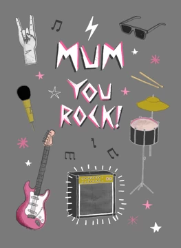 Mum You Rock!