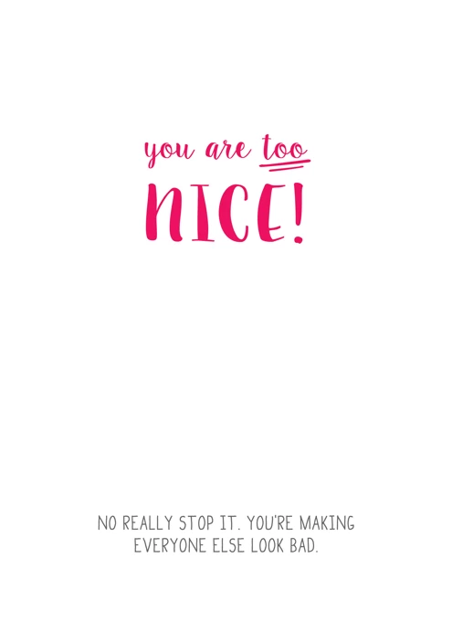 You Are Too Nice