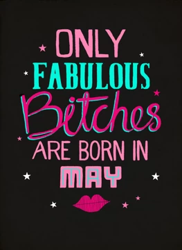 Only Fabulous Bitches Born In May!