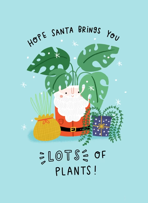Hope Santa Brings You Lots Of Plants!