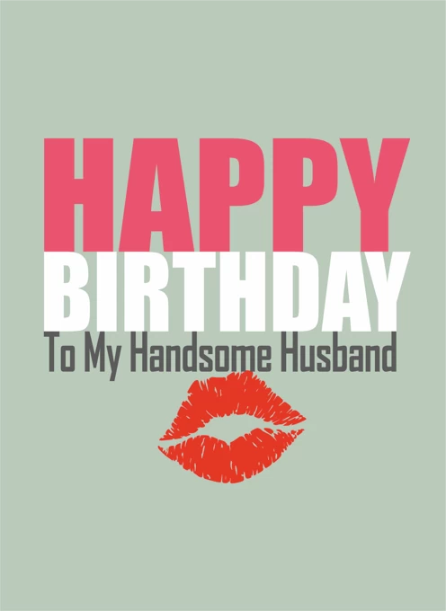 Happy Birthday To My Handsome Husband