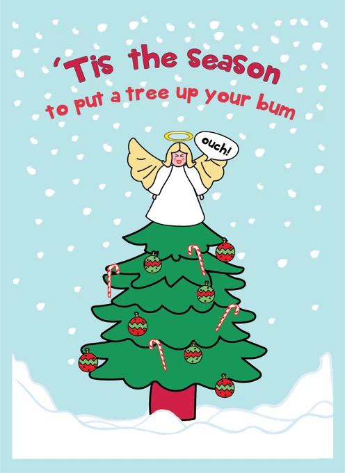 'Tis The Season To Put A Tree Up Your Bum