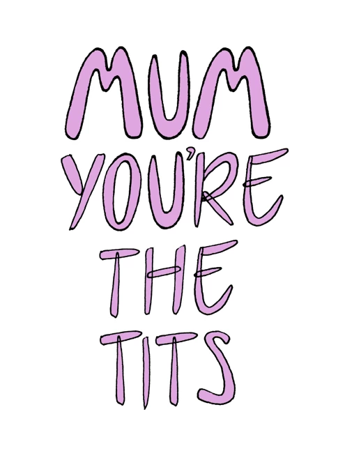 Mum You're the Tits