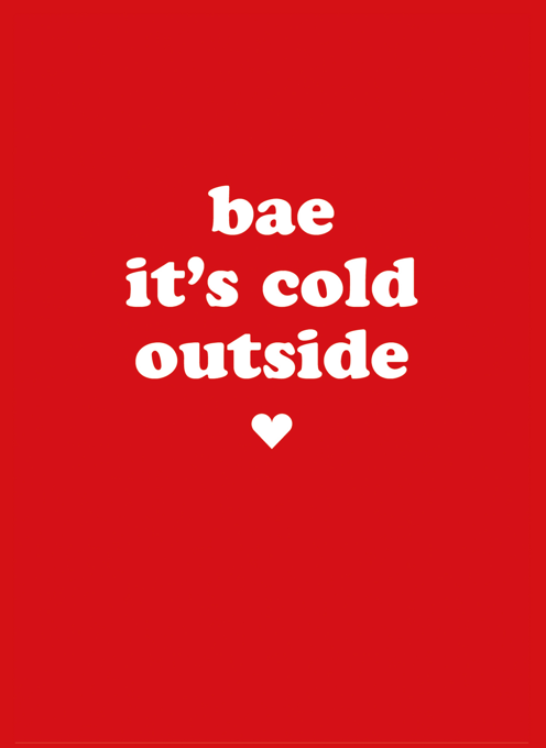 Bae It's Cold Outside