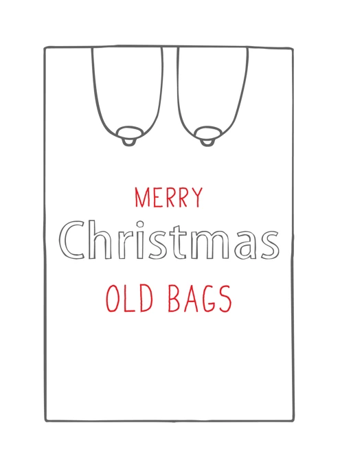 Merry Christmas Old Bags