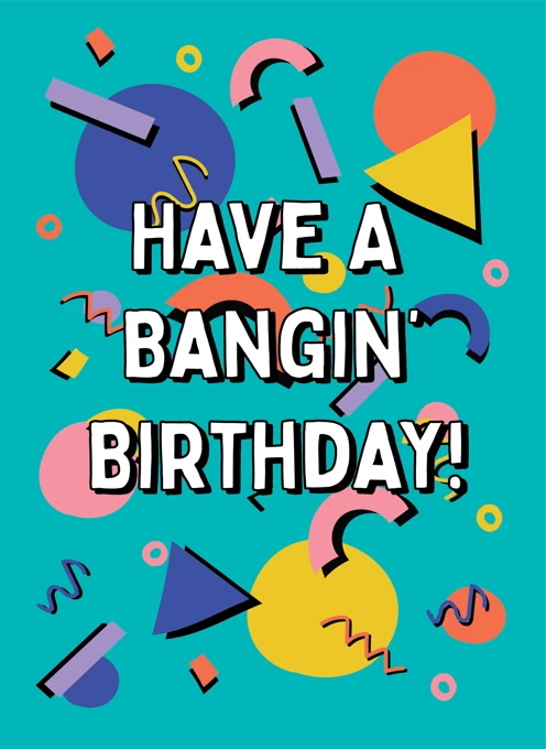 Have a Bangin' Birthday