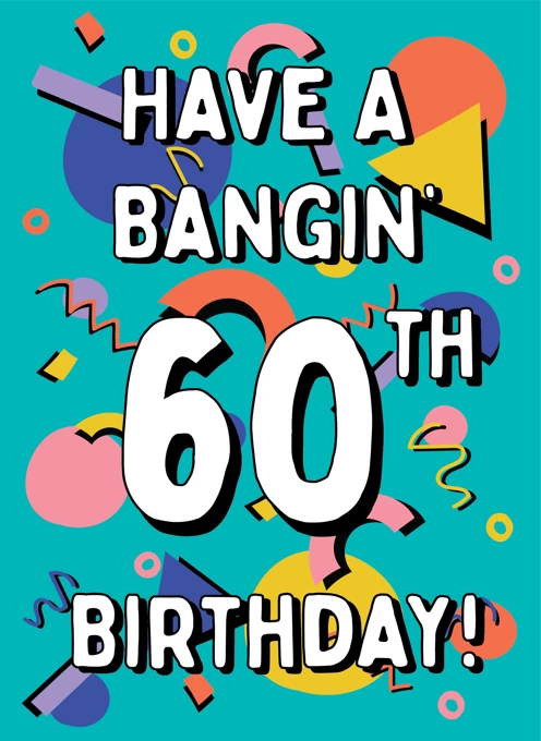 Have a Bangin' 60th Birthday
