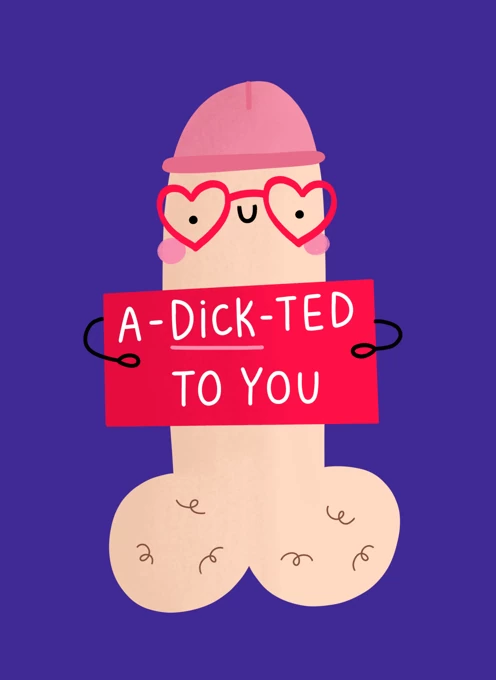 A-Dick-ted To You