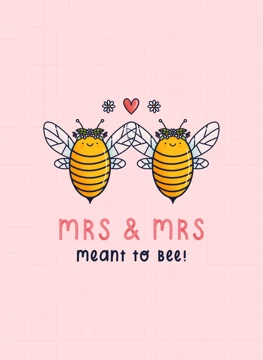 Mrs & Mrs Meant to Bee