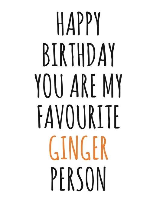 You Are My Favourite Ginger Person