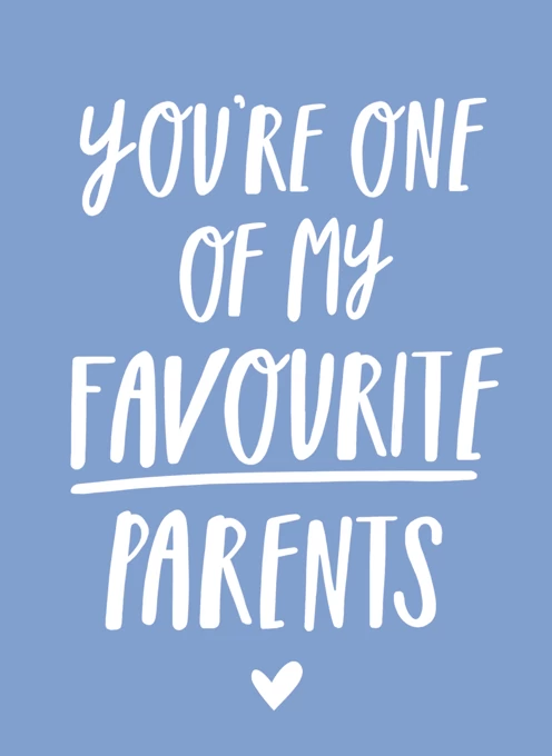 You're One Of My Favourite Parents