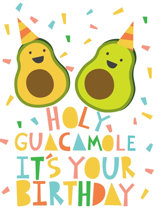 Holy Guacamole It's Your Birthday