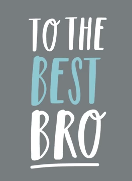 To The Best Bro
