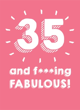 35 And Fucking Fabulous