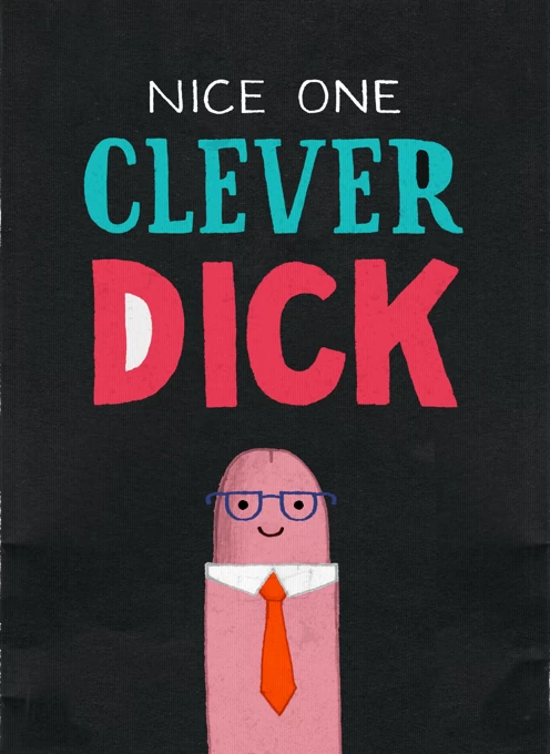 Nice One Clever Dick