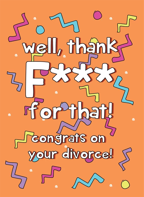 Congrats On Your Divorce