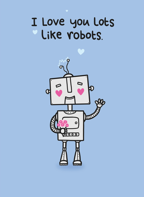 Love you lots like Robots