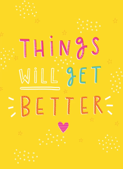 Things Will Get Better!